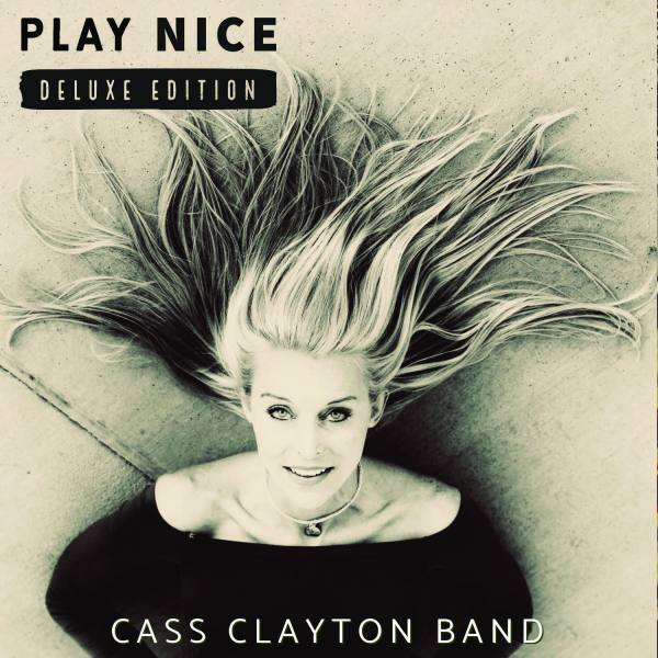 Cass Clayton Band Play Nice Deluxe Edition Album